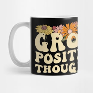 Grow Positive Thoughts Mental Health Positive Affirmation Mug